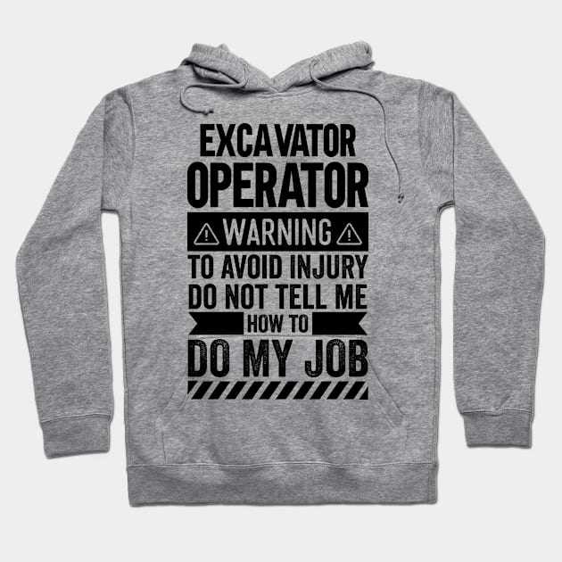 Excavator Operator Warning Hoodie by Stay Weird